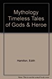 Mythology Timeless Tales of Gods & Heroes
