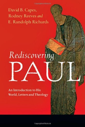 Rediscovering Paul: An Introduction to His World, Letters and Theology