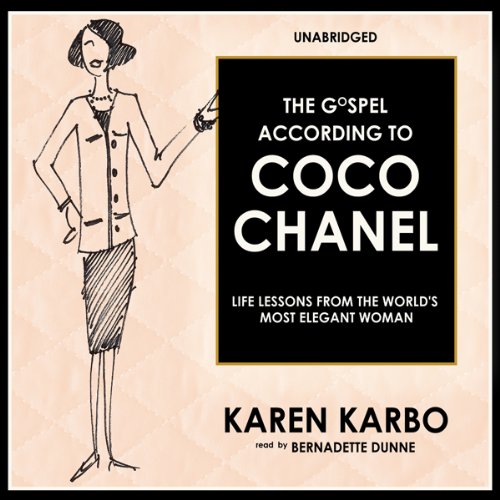 The Gospel According to Coco Chanel: Life Lessons from the World’s Most Elegant Woman