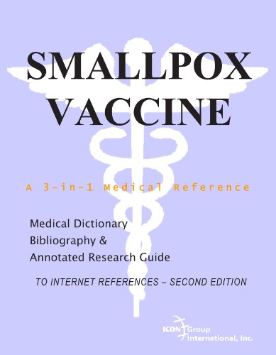 Smallpox Vaccine - A Medical Dictionary, Bibliography, and Annotated Research Guide to Internet References - SECOND EDITION