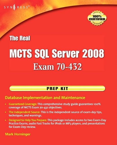 The Real MCTS SQL Server 2008 Exam 70-432 Prep Kit: Database Implementation and Maintenance