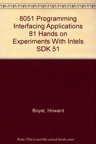 8051 Programming Interfacing Applications 81 Hands on Experiments With Intels SDK 51