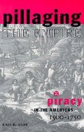 Pillaging the Empire Piracy in the Americas 1500-1750 (Paperback, 1998)