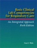 Basic Clinical Lab Competencies for Respiratory Care An Integrated Approach (Paperback, 2002) 4th EDITION