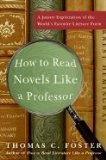 How to Read Novels Like a Professor A Jaunty Exploration of the World's Favorite Literary Form (Paperback, 2008)