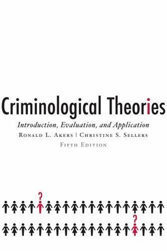 Criminological Theories Introduction, Evaluation, & Application (Paperback, 2008) 5th EDITION