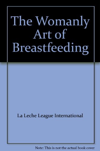 The Womanly Art of Breastfeeding