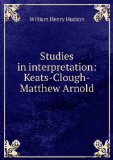 ***RE-PRINT*** Studies in interpretation: Keats-Clough-Matthew Arnold