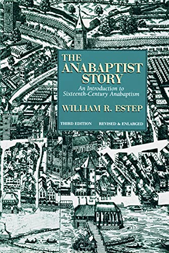 The Anabaptist Story: An Introduction to Sixteenth-Century Anabaptism
