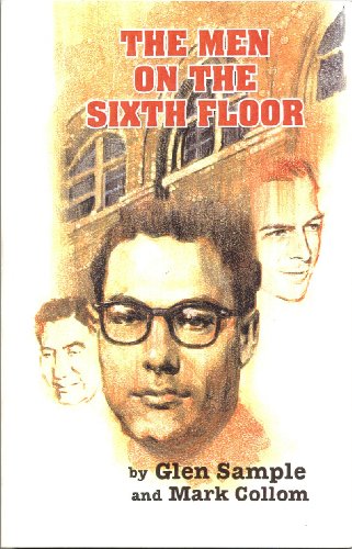 The Men on the Sixth Floor: The "Must Have" JFK Assassination Book for the Serious Researcher.