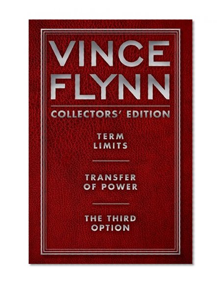 Vince Flynn Collectors' Edition #1: Term Limits, Transfer of Power, and The Third Option (A Mitch Rapp Novel)