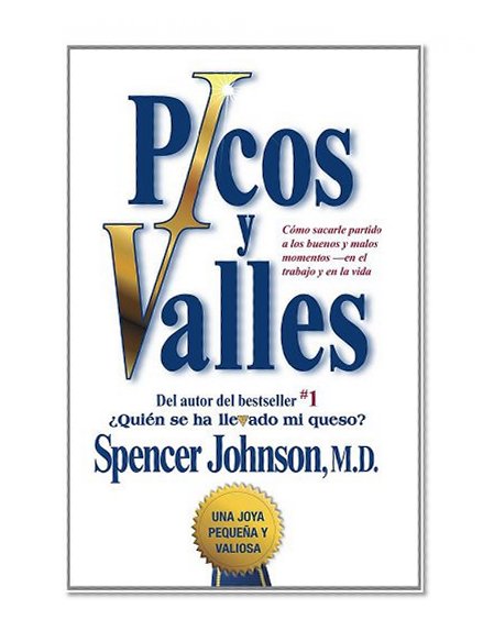 Picos y valles (Peaks and Valleys) (Spanish edition): CÃ³mo sacarle partido a los buenos y malos momentos (Atria Espanol)