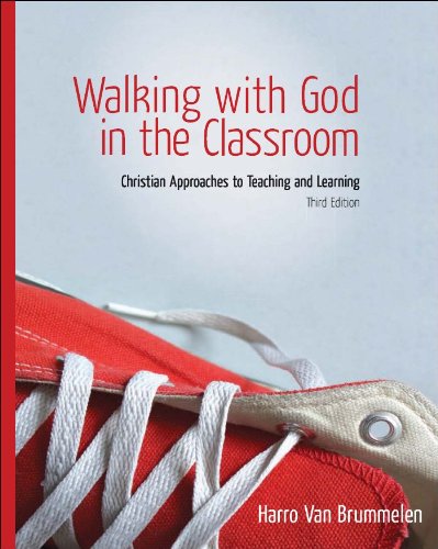 Walking with God in the Classroom: Christian Approaches to Teaching and Learning
