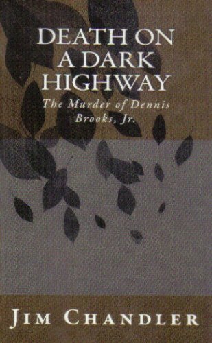 Death on a Dark Highway - The Murder of Dennis Brooks, Jr.
