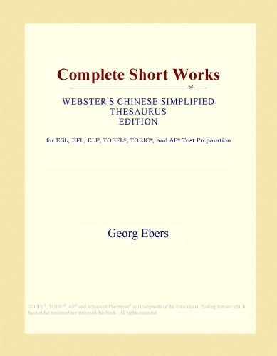 Complete Short Works (Webster's Chinese Simplified Thesaurus Edition)
