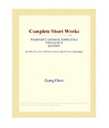 Complete Short Works (Webster's Chinese Simplified Thesaurus Edition)