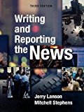 Writing and Reporting the News: Third Edition