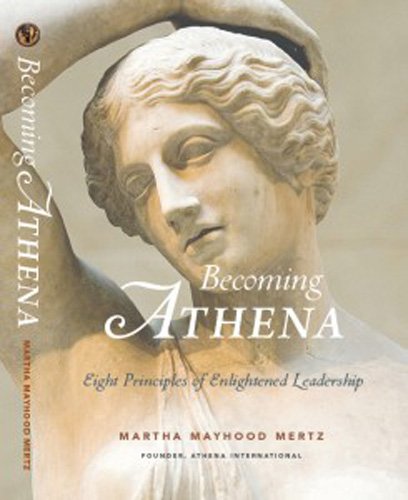 Becoming ATHENA: Eight Principles of Enlightened Leadership