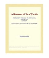 A Romance of Two Worlds (Webster's Chinese Traditional Thesaurus Edition)