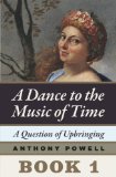 A Question of Upbringing: Book 1 of A Dance to the Music of Time