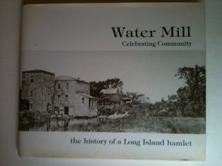 Water Mill Celebrating Community the history of a Long Island hamlet, 1644-1994