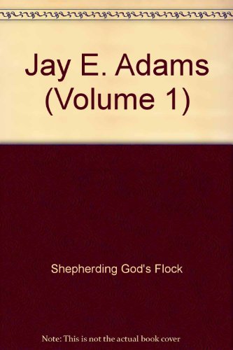 Jay E. Adams (Volume 1)