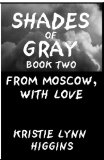 #2 Shades of Gray: From Moscow, With Love (SOG- Science Fiction Action Adventure Mystery Serial Series)