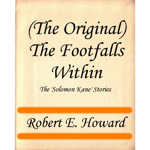(The Original) The Footfalls Within (The 'Solomon Kane' Stories)