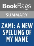 Zami, a New Spelling of My Name by Audre Lorde | Summary & Study Guide