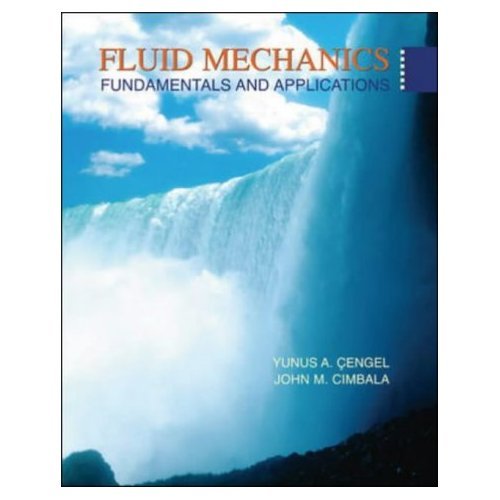 Fluid Mechanics - Fundamentals and Applications By Cengel & Cimbala (1st, First Edition) - Text Only