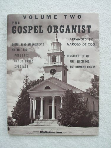 Gospel Organist Volume Two 2 II. Gospel Song Arrangements, Suitable for Preludes, Offertories, Specials. Registered Pipe Organ