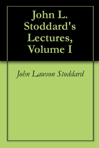 John L. Stoddard's Lectures, Volume I