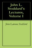 John L. Stoddard's Lectures, Volume I