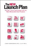 The NEW Launch Plan: 152 Tips, Tactics and Trends from the Most Memorable New Products