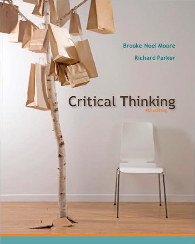 Critical Thinking (text only) 9th (Ninth) edition by B. N. Moore,R. Parker