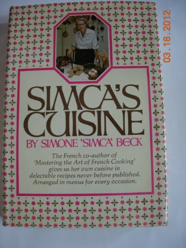 Simca's Cuisine. The French Co-Author of "Mastering The Art of French Cooking"