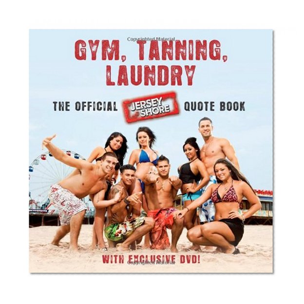 Gym, Tanning, Laundry: The Official Jersey Shore Quote Book