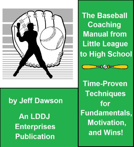 Book Cover The Baseball Coaching Manual from Little League to High School - Time-Proven Techniques for Fundamentals, Motivation, and Wins!