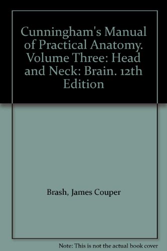 Cunningham's Manual of Practical Anatomy. Volume Three: Head and Neck: Brain. 12th Edition