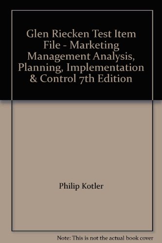 Glen Riecken Test Item File - Marketing Management Analysis, Planning, Implementation & Control 7th Edition