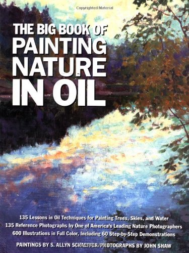 By S. Allyn Schaeffer The Big Book of Painting Nature in Oil