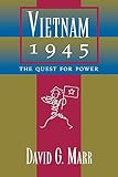 Vietnam 1945: The Quest  for Power (A Philip E. Lilienthal Book)