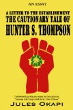 A Letter to the Establishment: The Cautionary Tale of Hunter S. Thompson