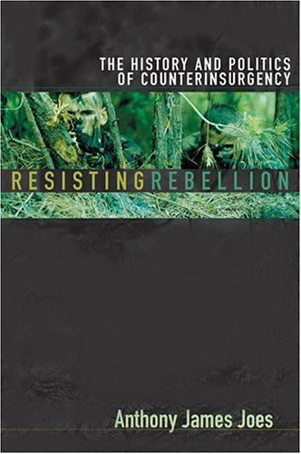 Resisting Rebellion: The History and Politics of Counterinsurgency