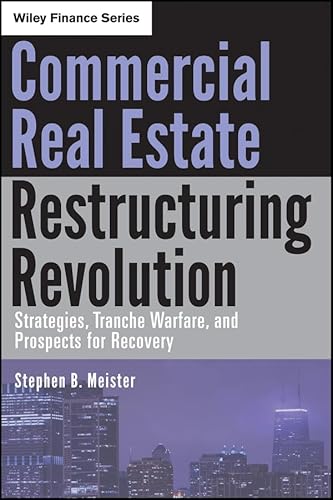 Commercial Real Estate Restructuring Revolution: Strategies, Tranche Warfare, and Prospects for Recovery (Wiley Finance)
