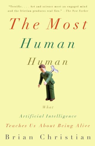 The Most Human Human: What Talking with Computers Teaches Us About What It Means to Be Alive