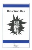 Kids Who Kill (Juvenile Delinquency Book 8)
