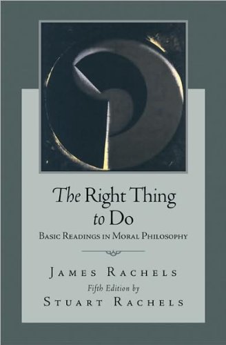 The Right Thing To Do (text only) 5th (Fifth) edition by J. Rachels,S. Rachels