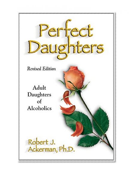Perfect Daughters (Revised Edition): Adult Daughters of Alcoholics