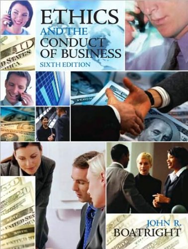 Ethics and the Conduct of Business (text only) 6th (Sixth) edition by J. R. Boatright